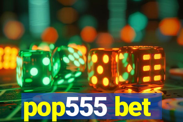 pop555 bet